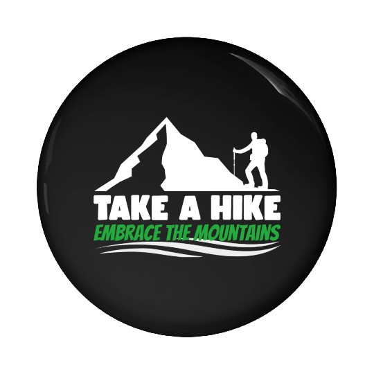 Take a hike embrace the mountains Mountains hiking Pin Buttons