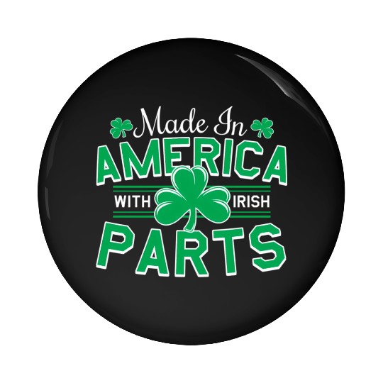 Made In America With Irish Parts Pin Buttons