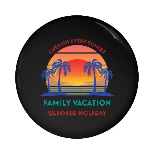 Retro Vintage Family Vacation Cherish Every Sunset Pin Buttons
