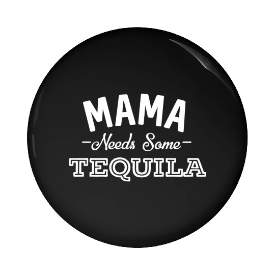 Mama Needs Some Tequila Alcohol Margarita Summer Pin Buttons