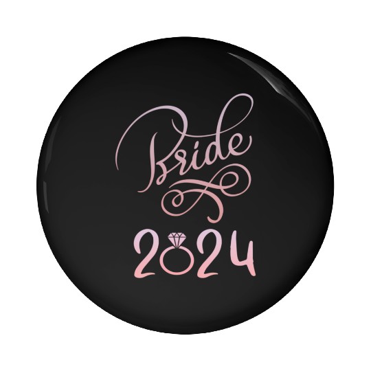 Bride To Be 2024 Fiancã© Engagement Announcement Pin Buttons