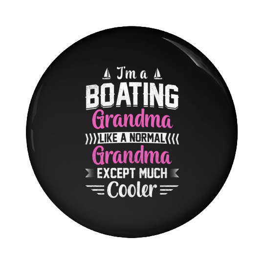 I'M A Boating Grandma Like A Normal Grandma Pin Buttons