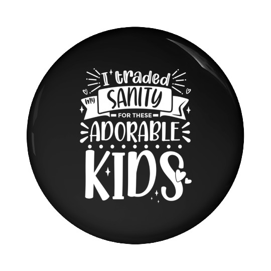 Traded My Sanity For Mothers Day From Daughters Pin Buttons