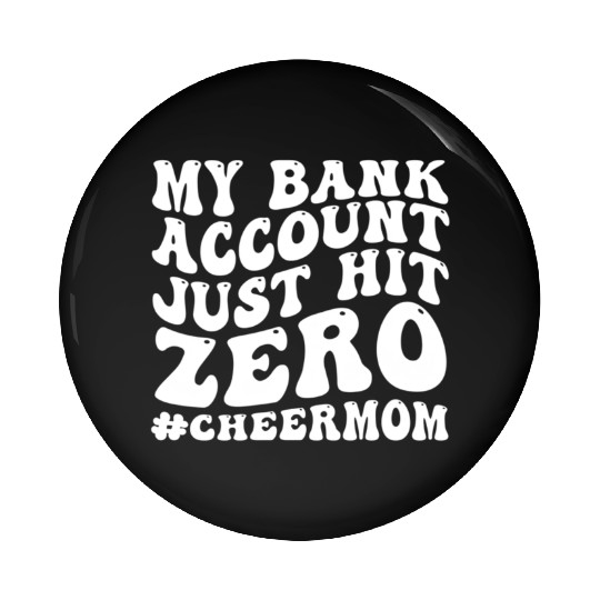 My Bank Acco Just Hit Zero Cheer Mom Groovy Pin Buttons