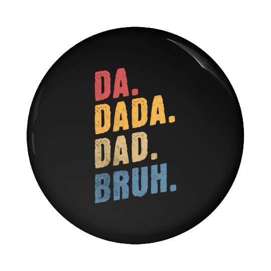 Da Dada Dad Bruh Happy Father'S Day Pin Buttons