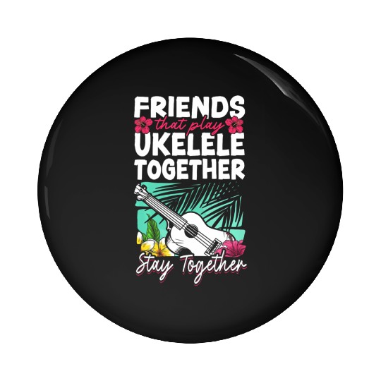 Hawaiian Ukulele Uke Friends Buddies Besties Pin Buttons