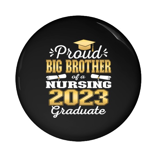Proud Big Brother Class Of 2023 Nursing Graduate Pin Buttons
