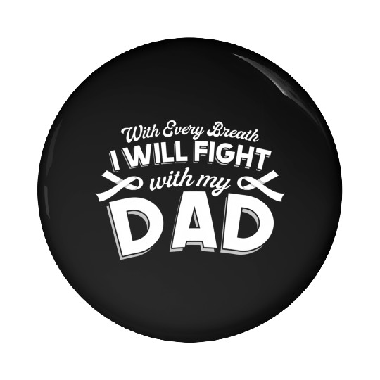 With Every Breath I Fight With My Dad Pin Buttons
