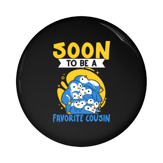 Soon To Be A Favorite Cousin For And Pin Buttons