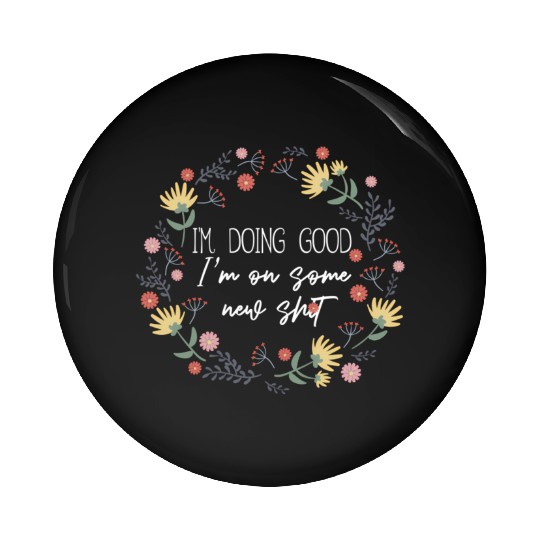 I'M Doing I'M On Some New Shit Music Cory Pin Buttons