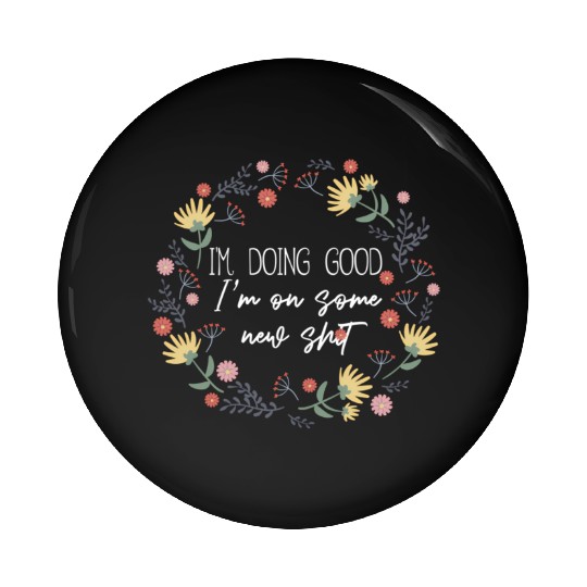 I'M Doing I'M On Some New Shit Music Cory Pin Buttons