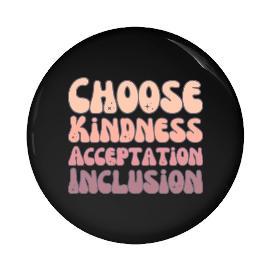 Choose Kindness Acceptation Inclusion Pin Buttons