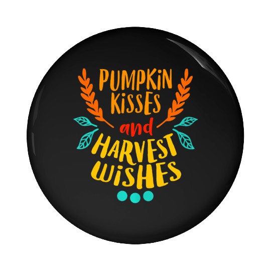PUMPKIN KISSES HARVEST WISHES Funny Love Fall Pin Buttons
