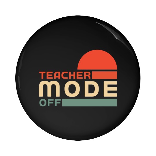 Funny Teacher Mode Off Summer Vacation Pin Buttons