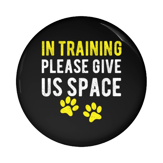 Dog Trainer In Training Please Give Us Pin Buttons