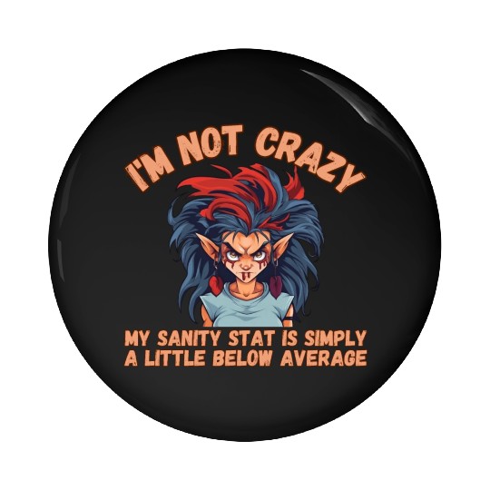 I'm Not Crazy, Sanity Pin Buttons