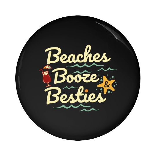 Beaches booze besties Pin Buttons