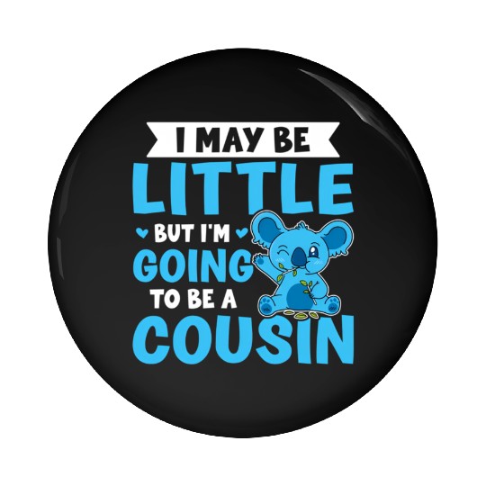 I May Be Little But I'M Going To Be A Cousin Pin Buttons