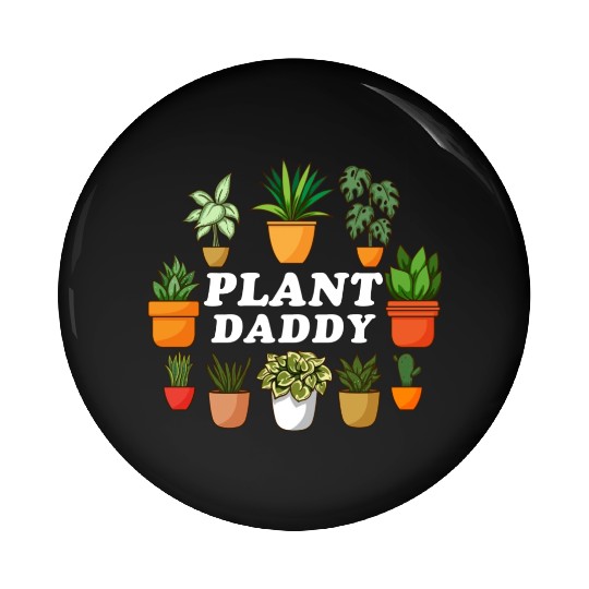 Plant Daddy Gardening Florist Plant Lover Men Pin Buttons