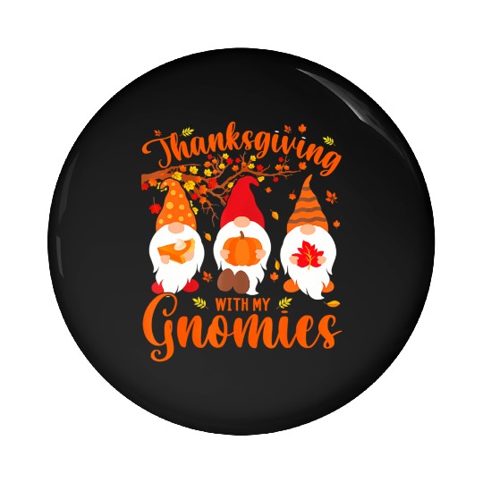 Thanksgiving With My Gnomies Funny Autumn Gnomes Pin Buttons
