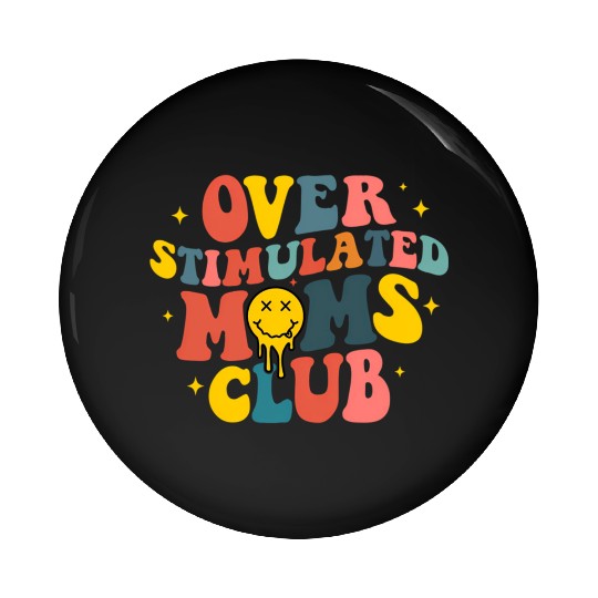 Overstimulated Moms Club Pin Buttons