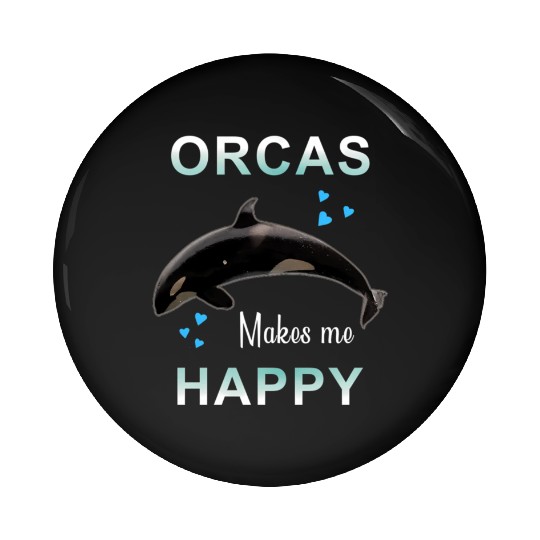Orcas Make Me Happy Killer Whale Pin Buttons