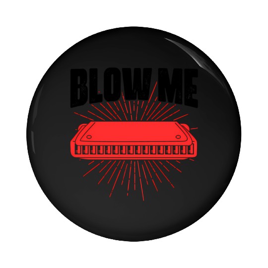 Blow Me Harmoa Wind Instrut Jazz Music Pin Buttons