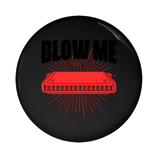 Blow Me Harmoa Wind Instrut Jazz Music Pin Buttons