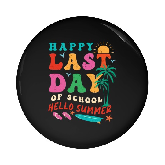 Groovy Happy Last Day of School Teacher Student Pin Buttons