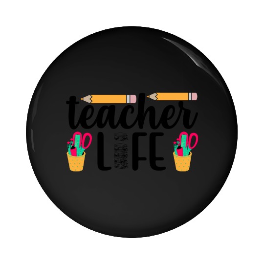 Teacher life - Gift for Teacher's lovers Pin Buttons