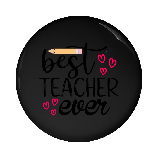 Best teacher ever Pin Buttons