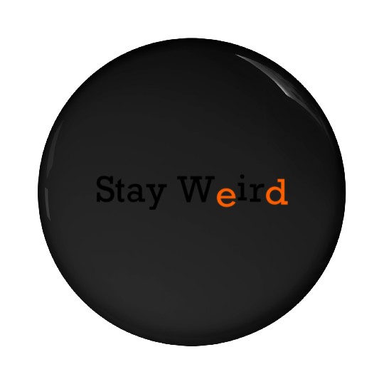 Stay Weird Pin Buttons