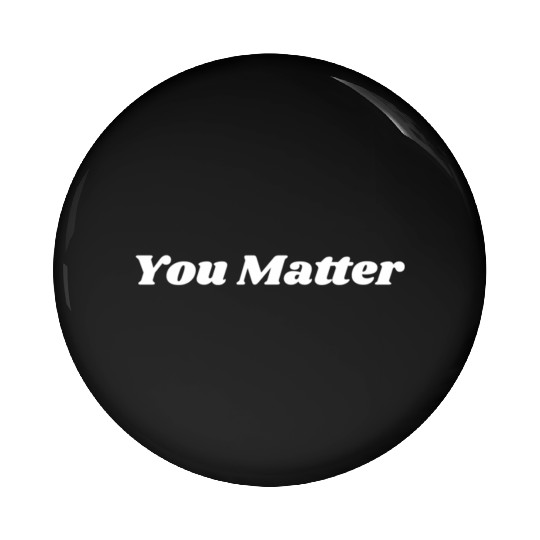 You Matter Statementtal Health Awareness Pin Buttons