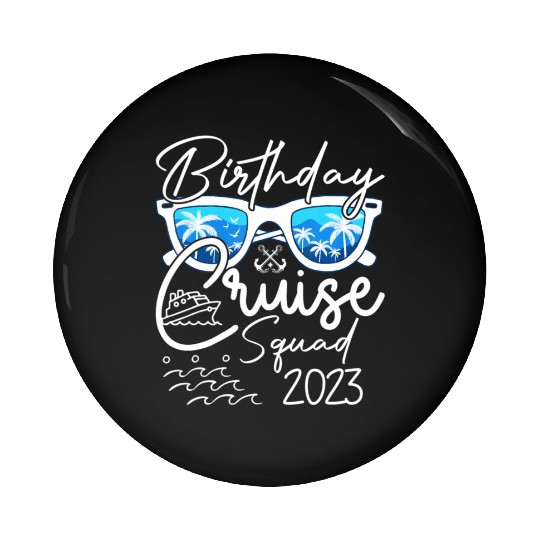Birthday Cruise Squad 2023 Vacation Pin Buttons