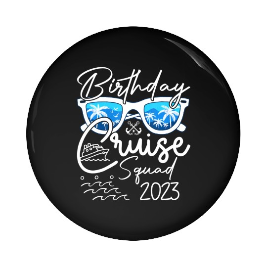 Birthday Cruise Squad 2023 Vacation Pin Buttons
