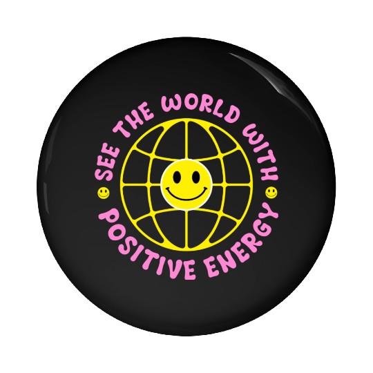 See The World With Positive Energy Pin Buttons