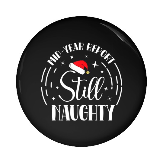 Christmas In July Mid-Year Report Still Naughty Pin Buttons