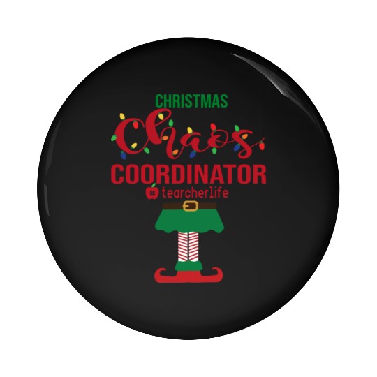 Christmas Chaos Coordinator Teacher Life Funny Pin Buttons