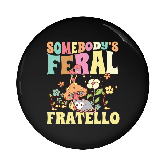 Somebody's Feral Fratello Italian Brother Opossum Pin Buttons