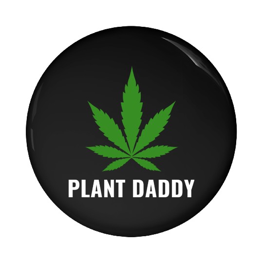 Weed Local Grower Farmer Plant Daddy Cannabis Pin Buttons