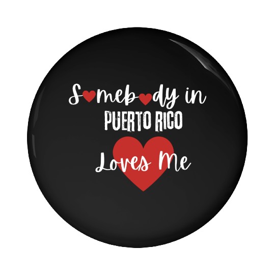 Somebody in Puerto Rico Loves Me Pin Buttons