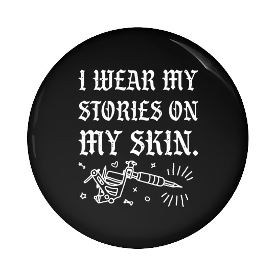 I Wear My Stories On My Skin Pin Buttons