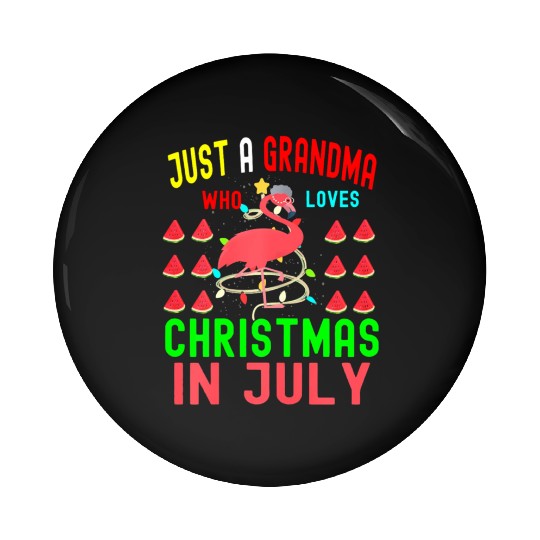 Just a Grandma Who Loves Christmas In July Pin Buttons