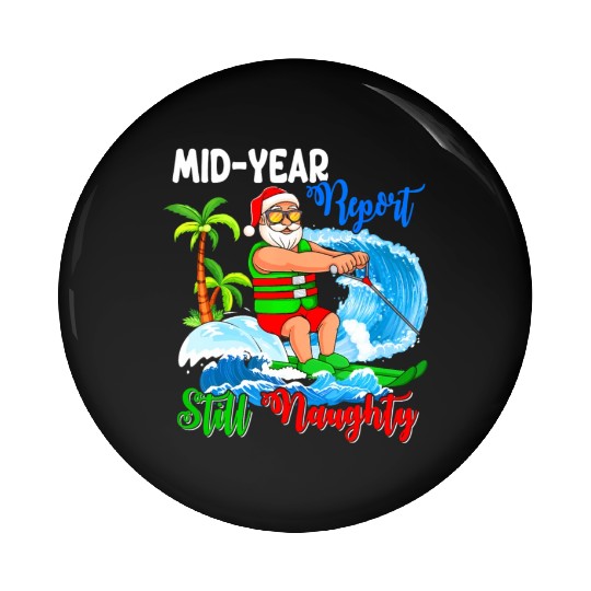 Mid-Year Report Still Naughty Christmas In July Pin Buttons