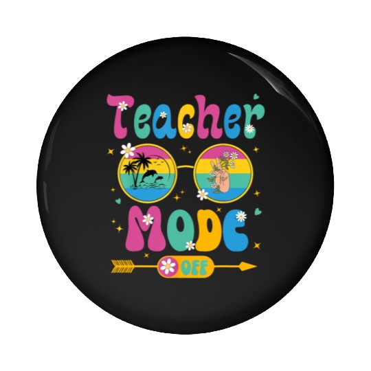 Last Day of School teacher mode off Teacher Pin Buttons