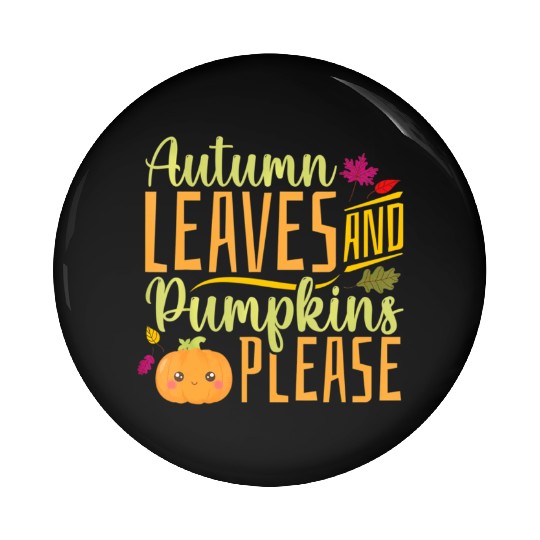 Autumn Leaves and Pumpkins Please - Fall Leaves Pin Buttons