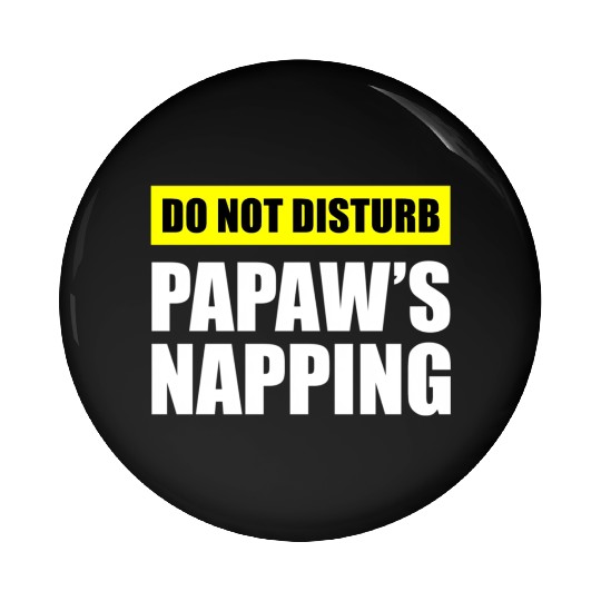 Do Not Disturb Papaw'S Napg Pin Buttons