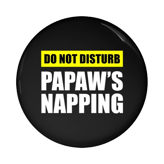 Do Not Disturb Papaw'S Napg Pin Buttons