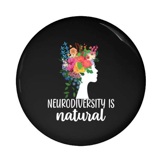 Neurodiversity Is Natural Autism Pin Buttons