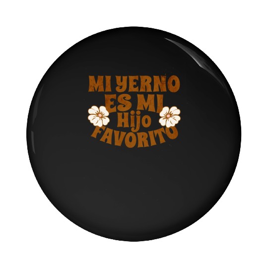 My Son-In-Law Is Favorite Child Mi Yerno Es Mi Pin Buttons